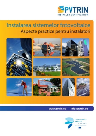 Instalarea sistemelor fotovoltaice
Aspecte practice pentru instalatori
www.pvtrin.eu info@pvtrin.eu
 