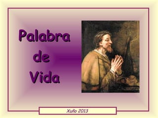 Xuño 2013
PalabraPalabra
dede
VidaVida
 