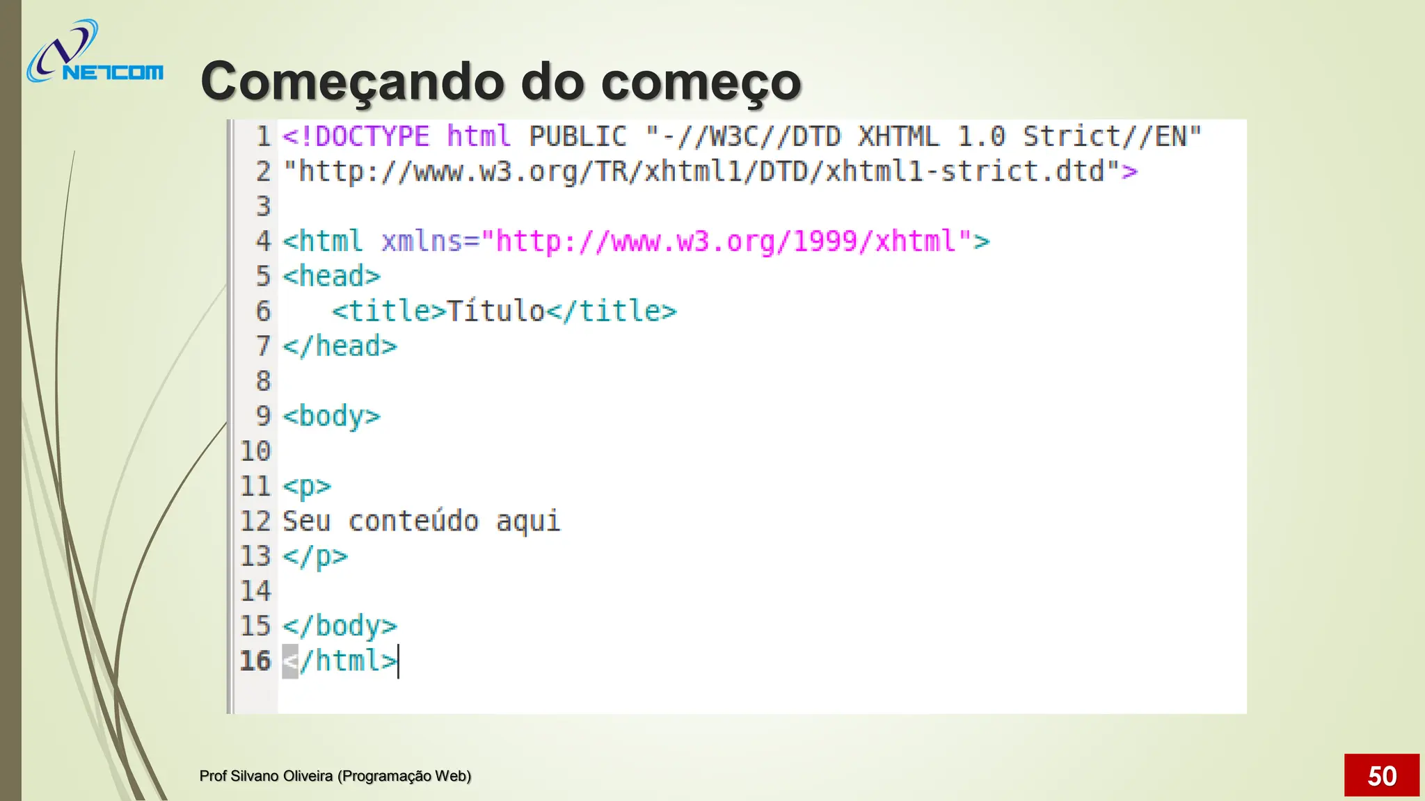 Começando do começo
Prof Silvano Oliveira (Programação Web) 50
 