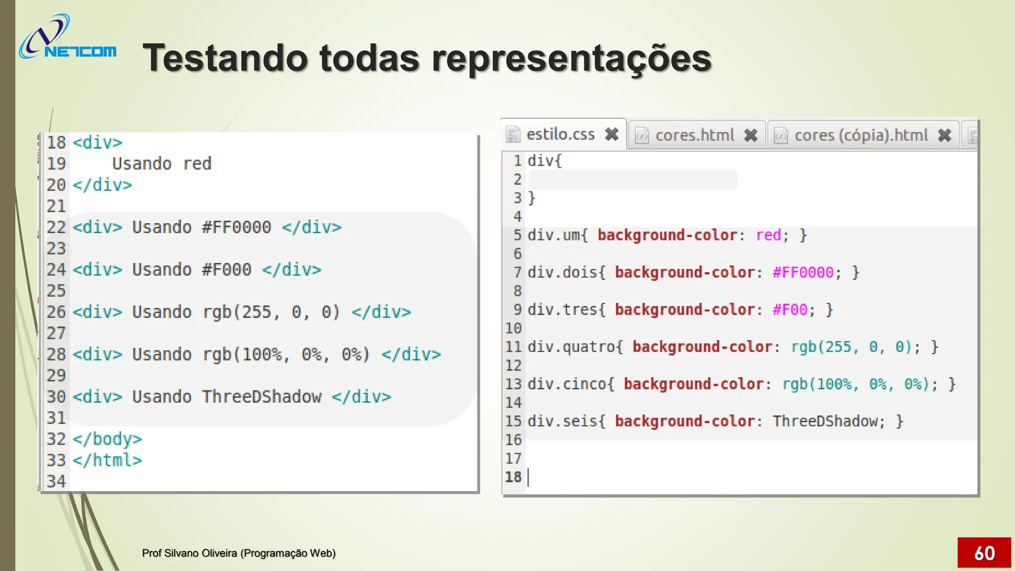 Testando todas representações
Prof Silvano Oliveira (Programação Web) 60
 