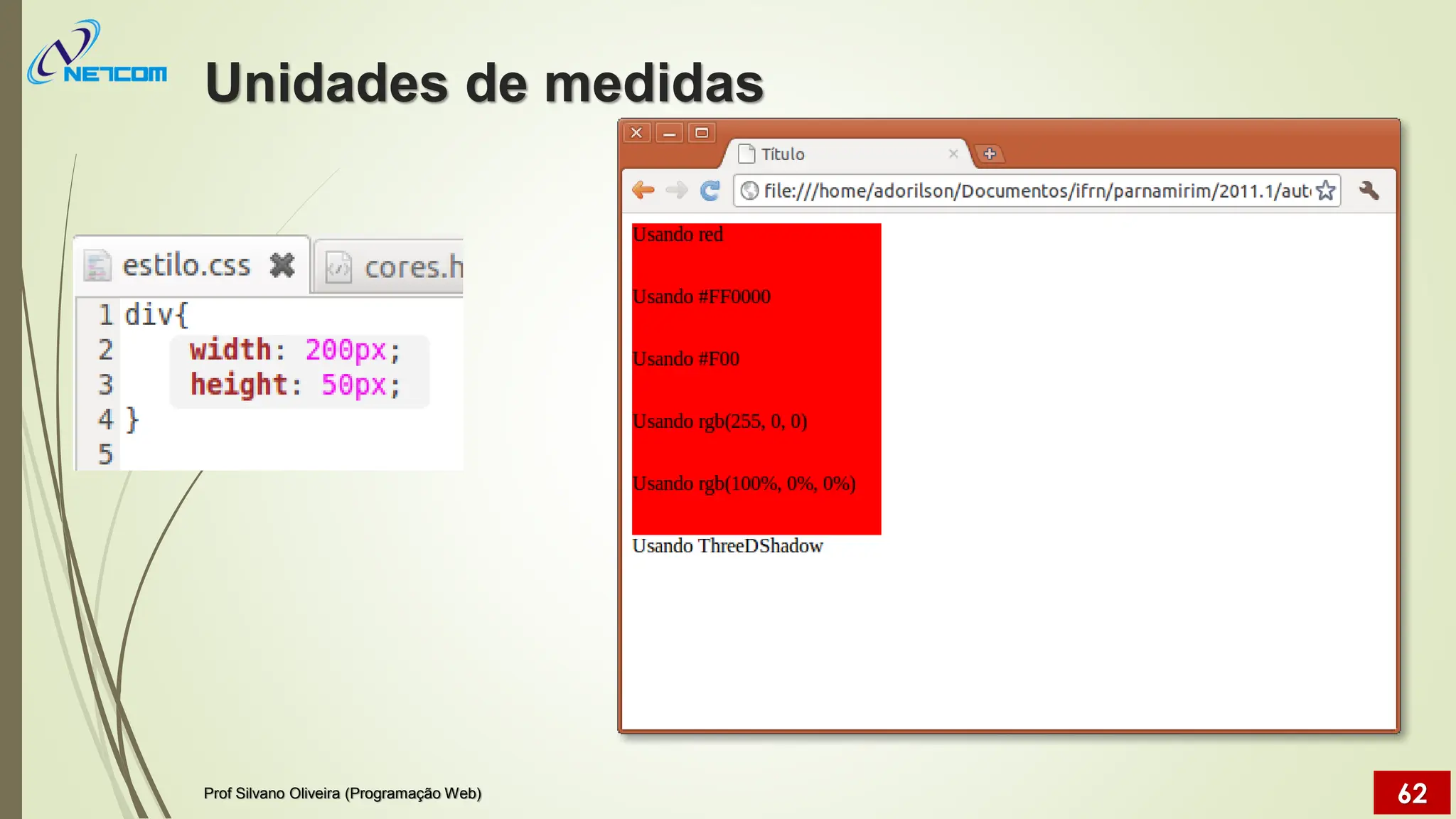 Unidades de medidas
Prof Silvano Oliveira (Programação Web) 62
 