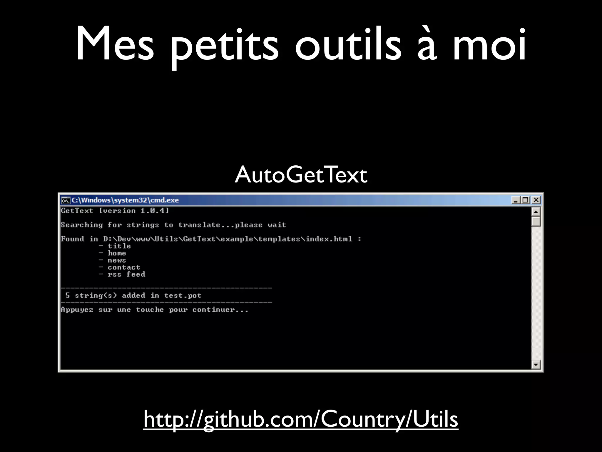 Mes petits outils à moi

           AutoGetText




   http://github.com/Country/Utils
 