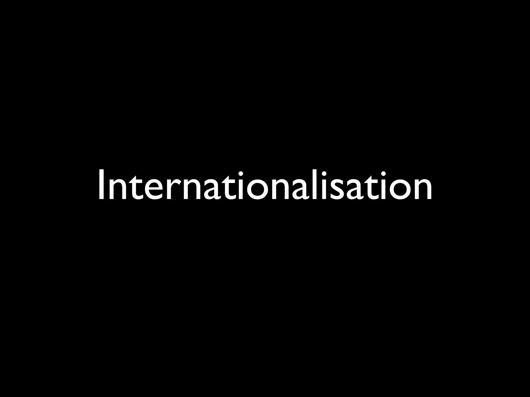 Internationalisation
 