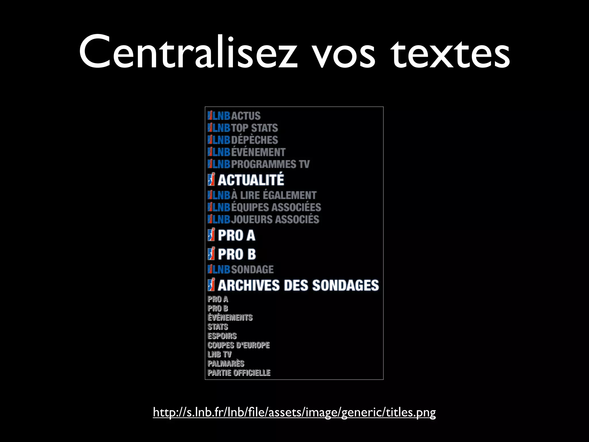 Centralisez vos textes




   http://s.lnb.fr/lnb/ﬁle/assets/image/generic/titles.png
 