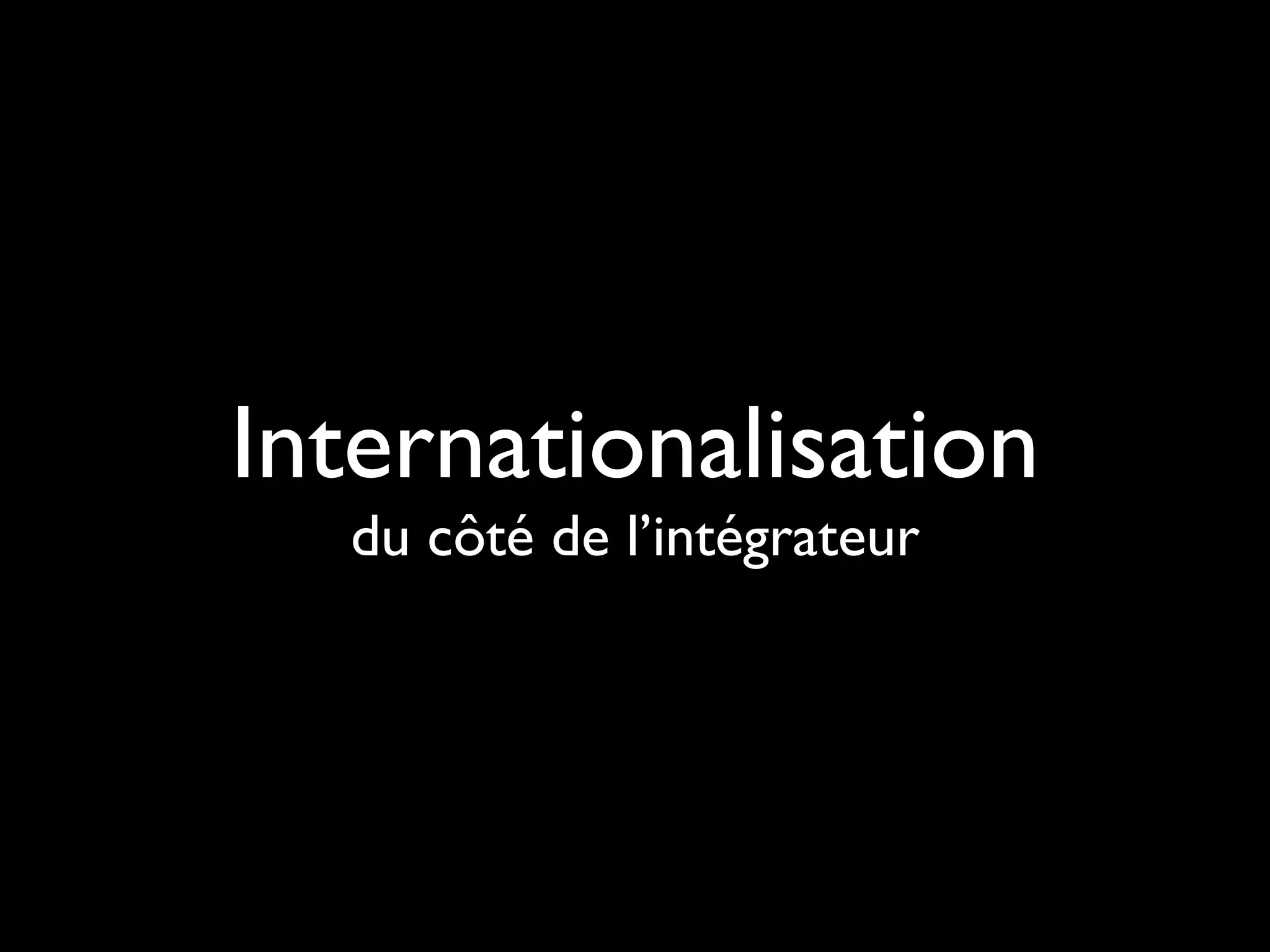 Internationalisation
  du côté de l’intégrateur
 