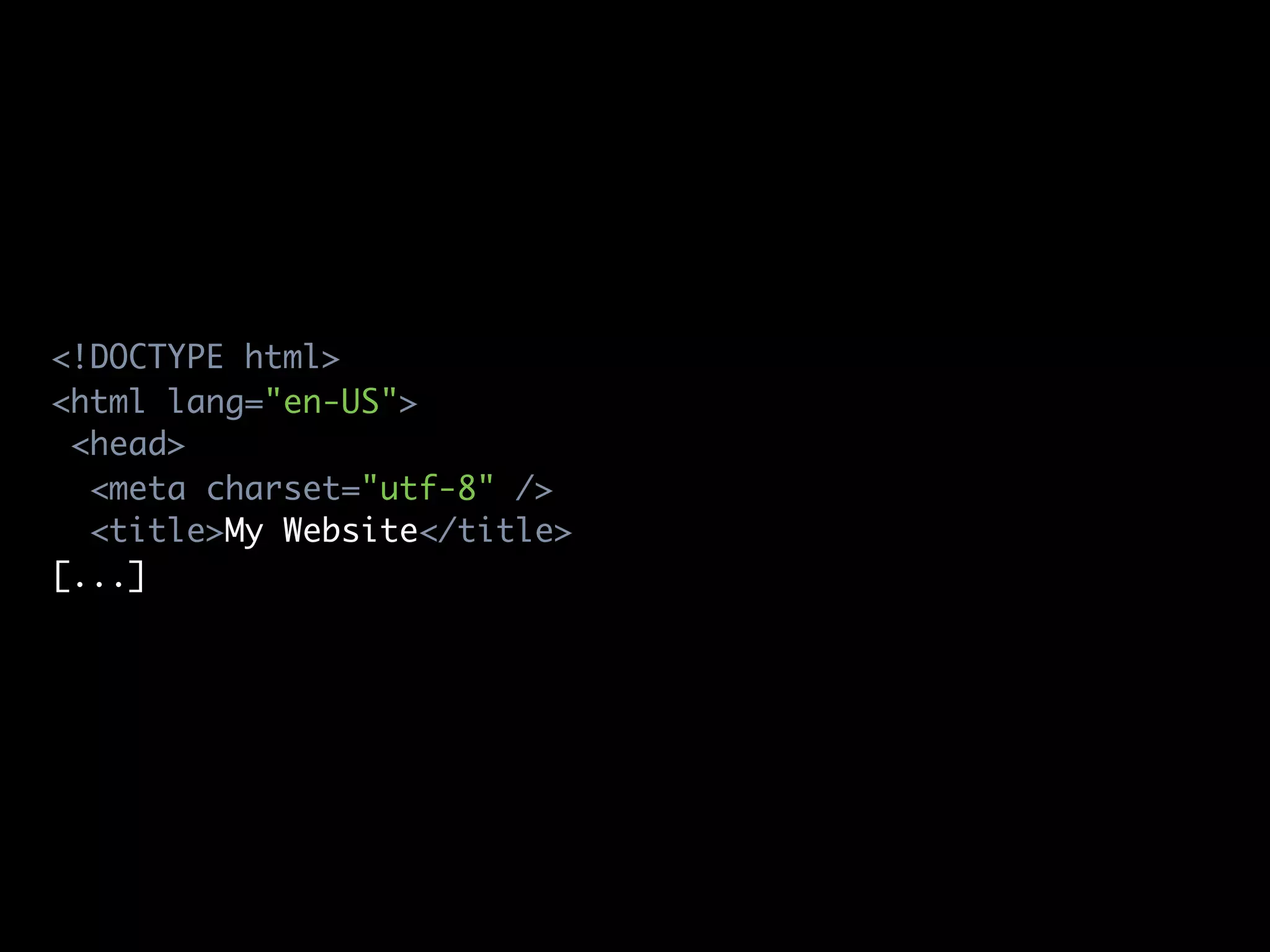 <!DOCTYPE html>
<html lang="en-US">
 <head>
  <meta charset="utf-8" />
  <title>My Website</title>
[...]
 