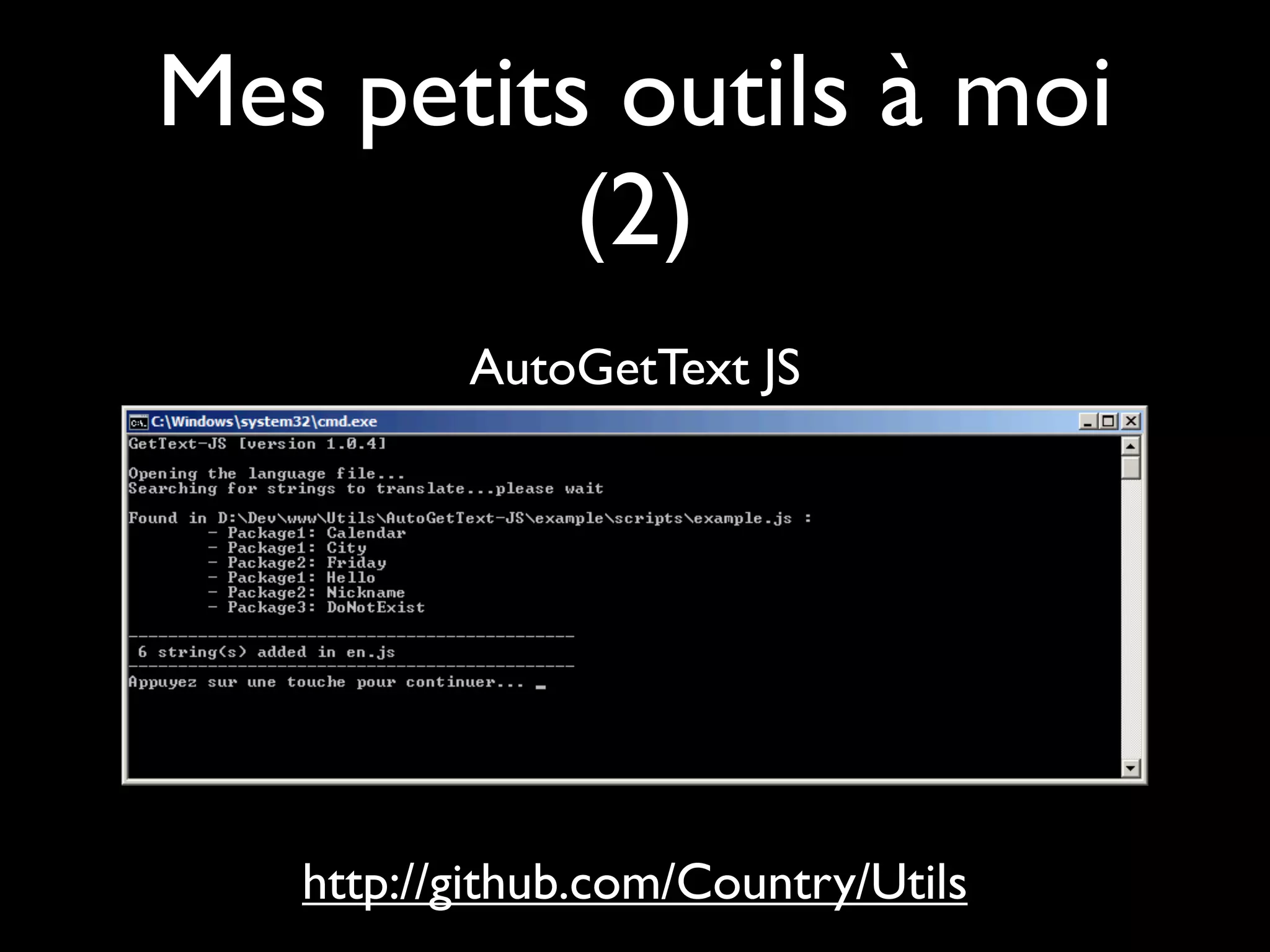 Mes petits outils à moi
          (2)
          AutoGetText JS




   http://github.com/Country/Utils
 
