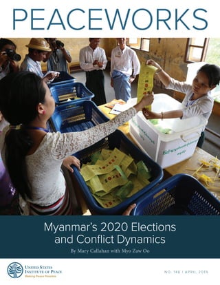Making Peace Possible
Myanmar’s 2020 Elections
and Conflict Dynamics
By Mary Callahan with Myo Zaw Oo
N O. 1 4 6 | A P R I L 2 0 1 9
 