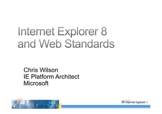 Chris Wilson
    IE Platform Architect
    Microsoft


1
 