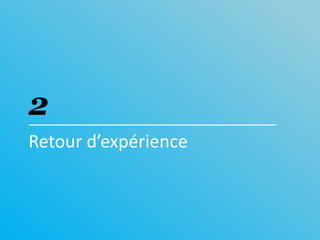 2Retour d’expérience