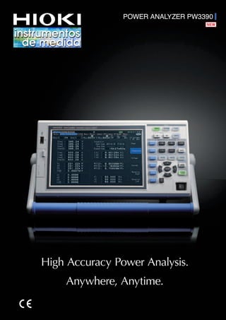 POWER ANALYZER PW3390
High Accuracy Power Analysis.
Anywhere, Anytime.
www.idm-instrumentos.es
913000191
soporte@idm-instrumentos.es
 