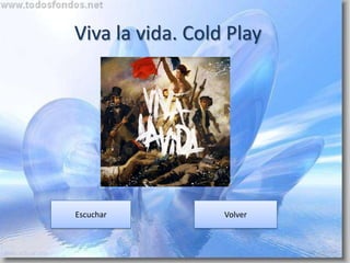 Viva la vida. Cold Play




Escuchar          Volver
 