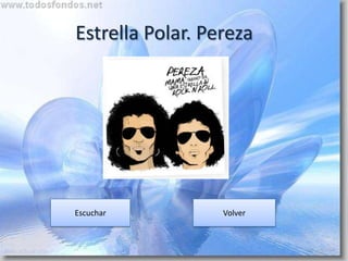 Estrella Polar. Pereza




Escuchar          Volver
 