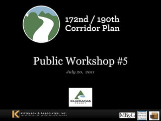 Public Workshop #5
      July 20, 2011
 