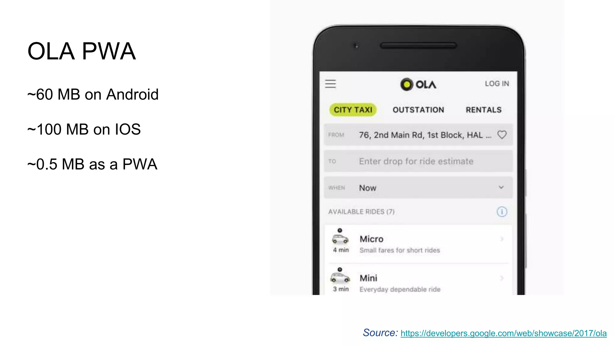 OLA PWA
~60 MB on Android
~100 MB on IOS
~0.5 MB as a PWA
Source: https://developers.google.com/web/showcase/2017/ola
 