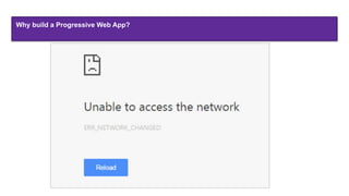Why build a Progressive Web App?
 