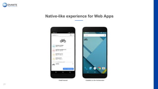 Native-like experience for Web Apps
27
 