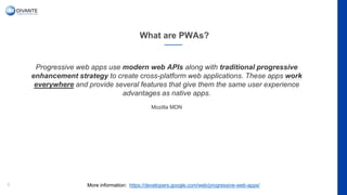 What are PWAs?
5
Progressive web apps use modern web APIs along with traditional progressive
enhancement strategy to create cross-platform web applications. These apps work
everywhere and provide several features that give them the same user experience
advantages as native apps.
Mozilla MDN
More information: https://developers.google.com/web/progressive-web-apps/
 