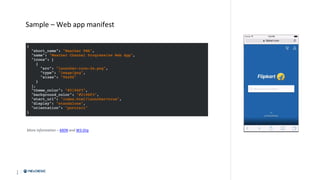 1
3
Sample – Web app manifest
More information – MDN and W3 Org
 