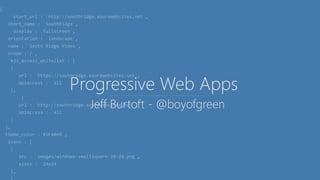 Progressive Web Apps
Jeff Burtoft - @boyofgreen
 