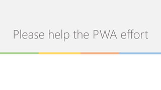 Please help the PWA effort
 
