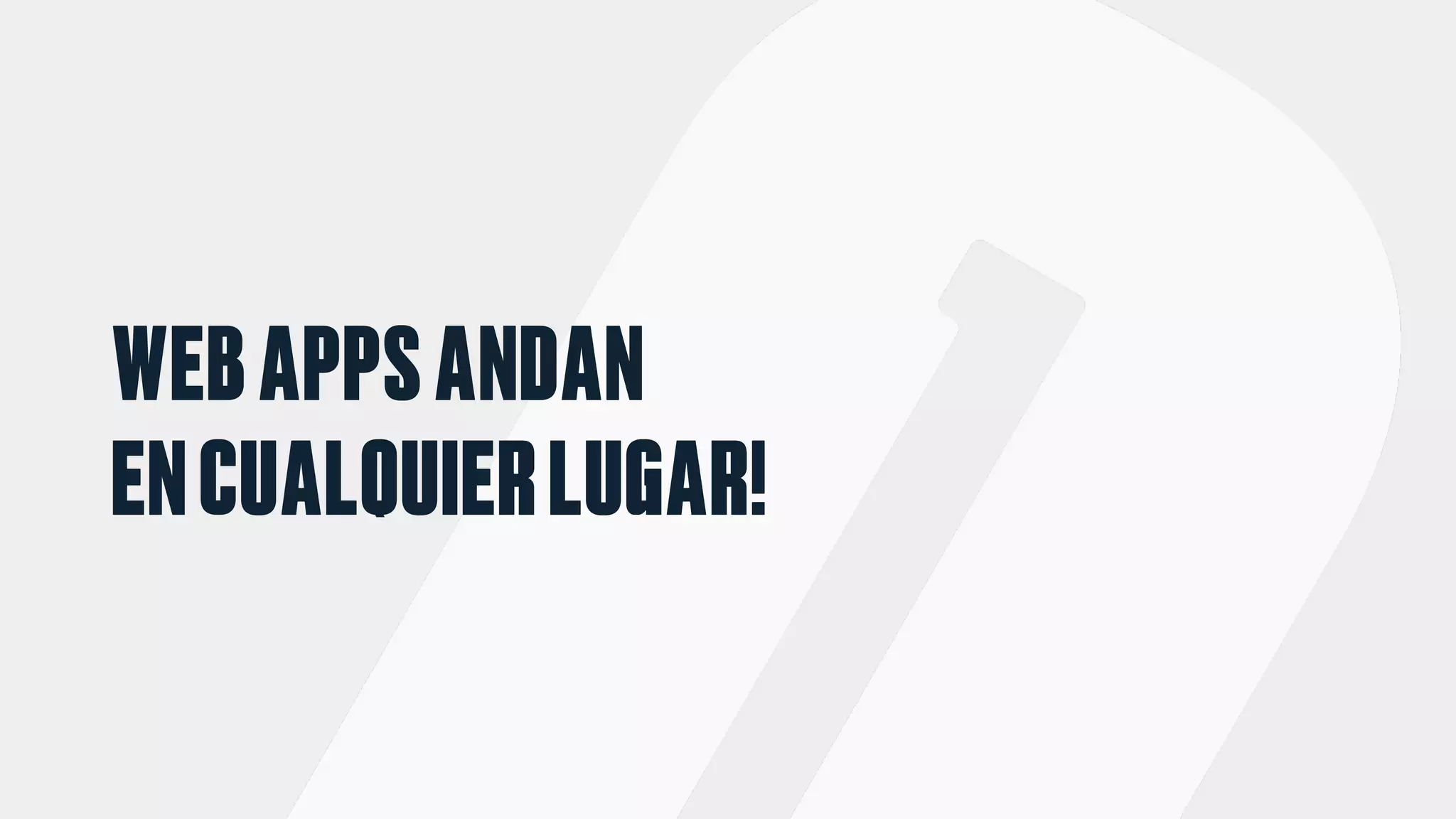 WEBAPPSANDAN
ENCUALQUIERLUGAR!
 