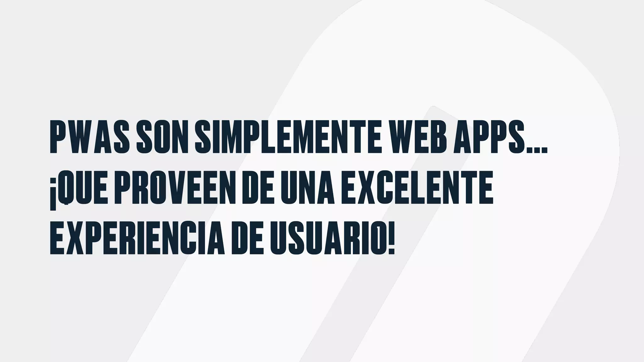 PWASSONSIMPLEMENTEWEBAPPS…
¡QUEPROVEENDEUNAEXCELENTE
EXPERIENCIADEUSUARIO!
 