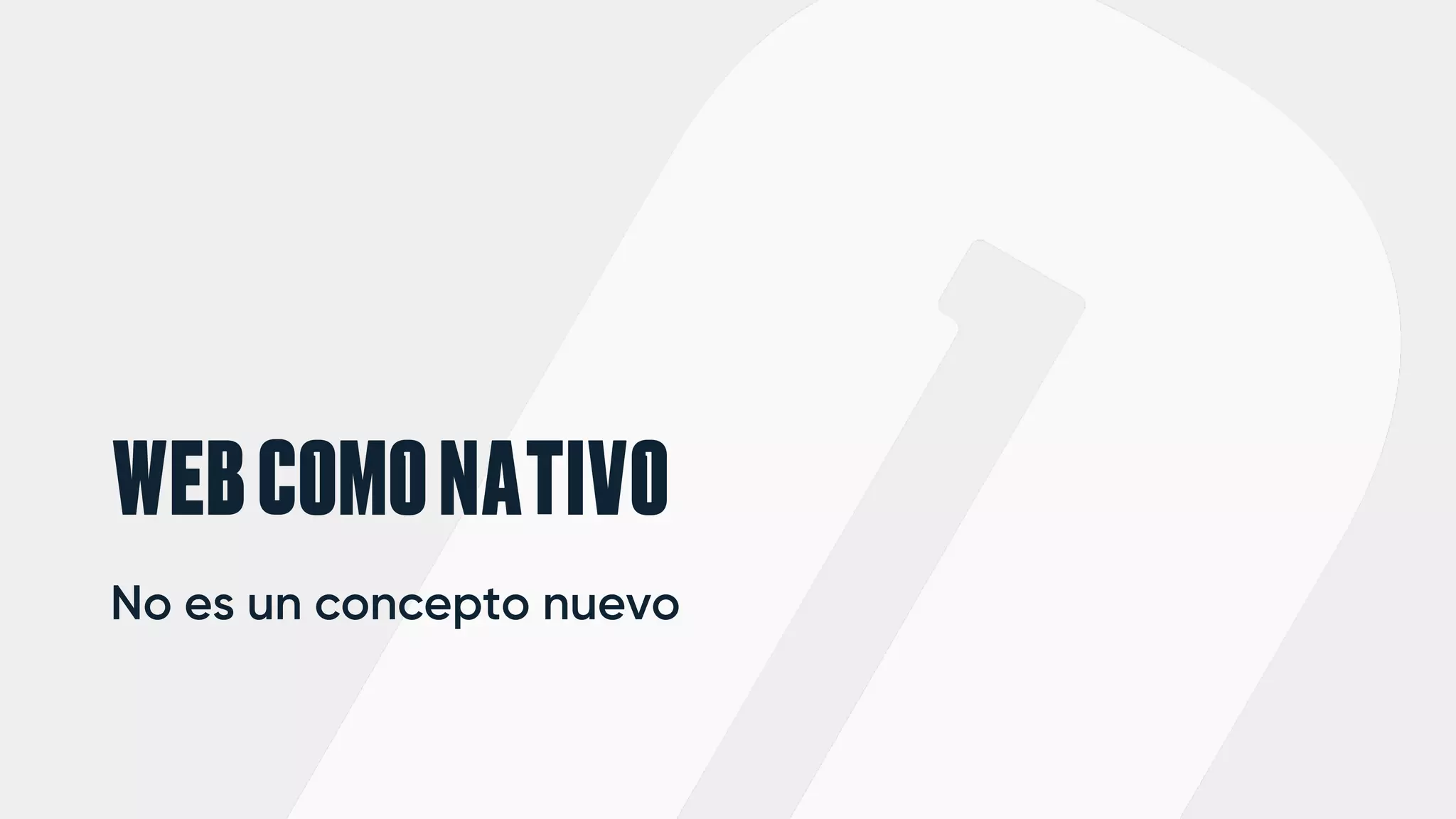 WEBCOMONATIVO
No es un concepto nuevo
 