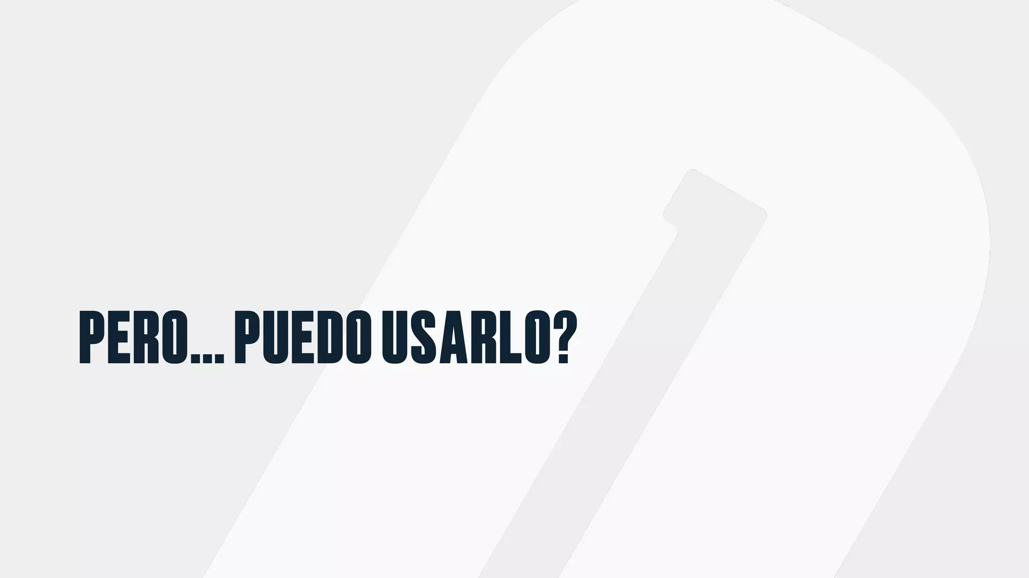 PERO…PUEDOUSARLO?
 