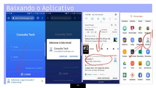 44
Baixando o Aplicativo
 