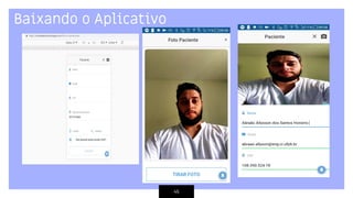 45
Baixando o Aplicativo
 