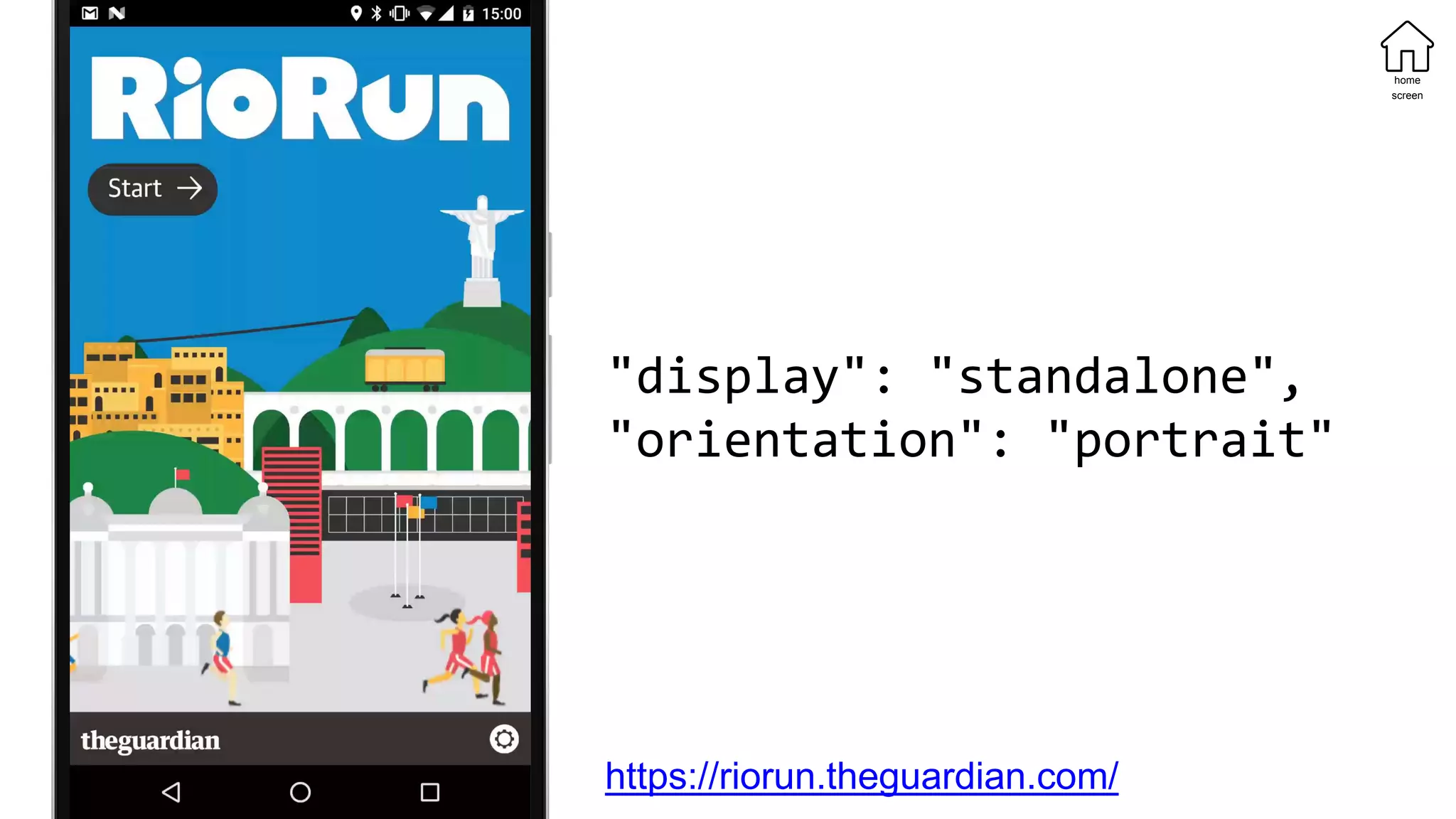 "display": "standalone",
"orientation": "portrait"
https://riorun.theguardian.com/
home
screen
 