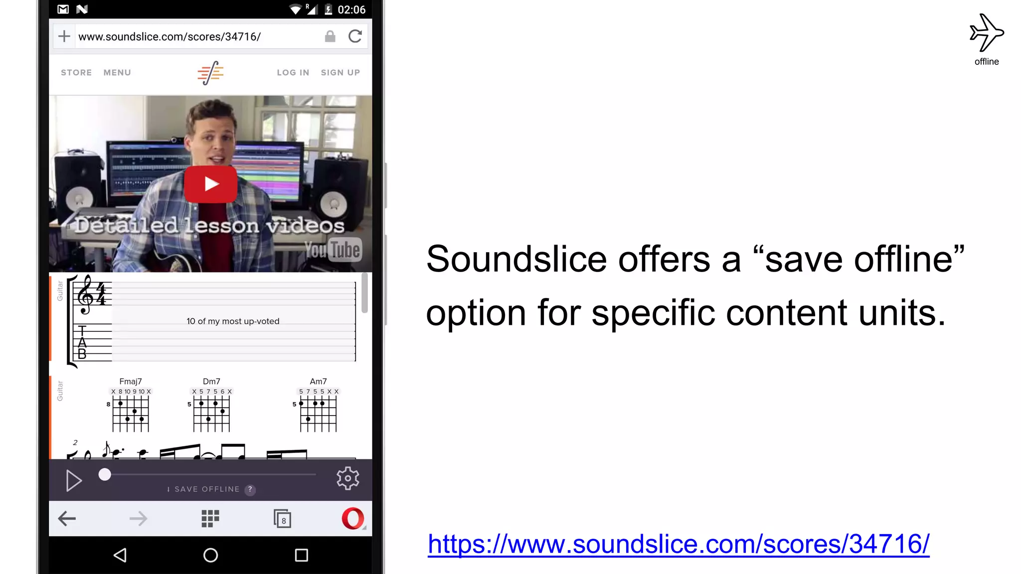 offline
https://www.soundslice.com/scores/34716/
Soundslice offers a “save offline”
option for specific content units.
 