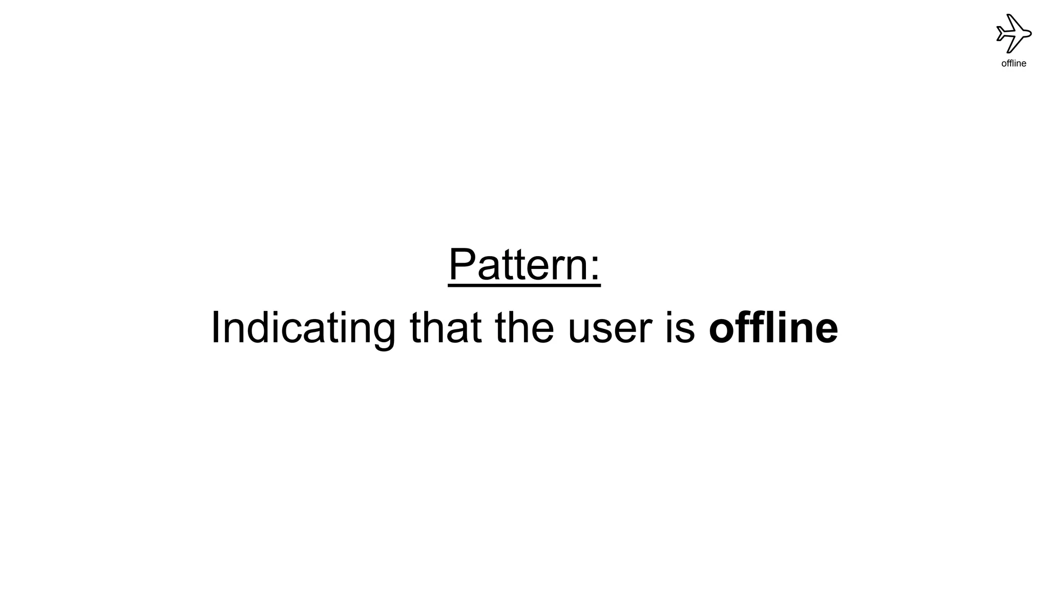 offline
Pattern:
Indicating that the user is offline
 