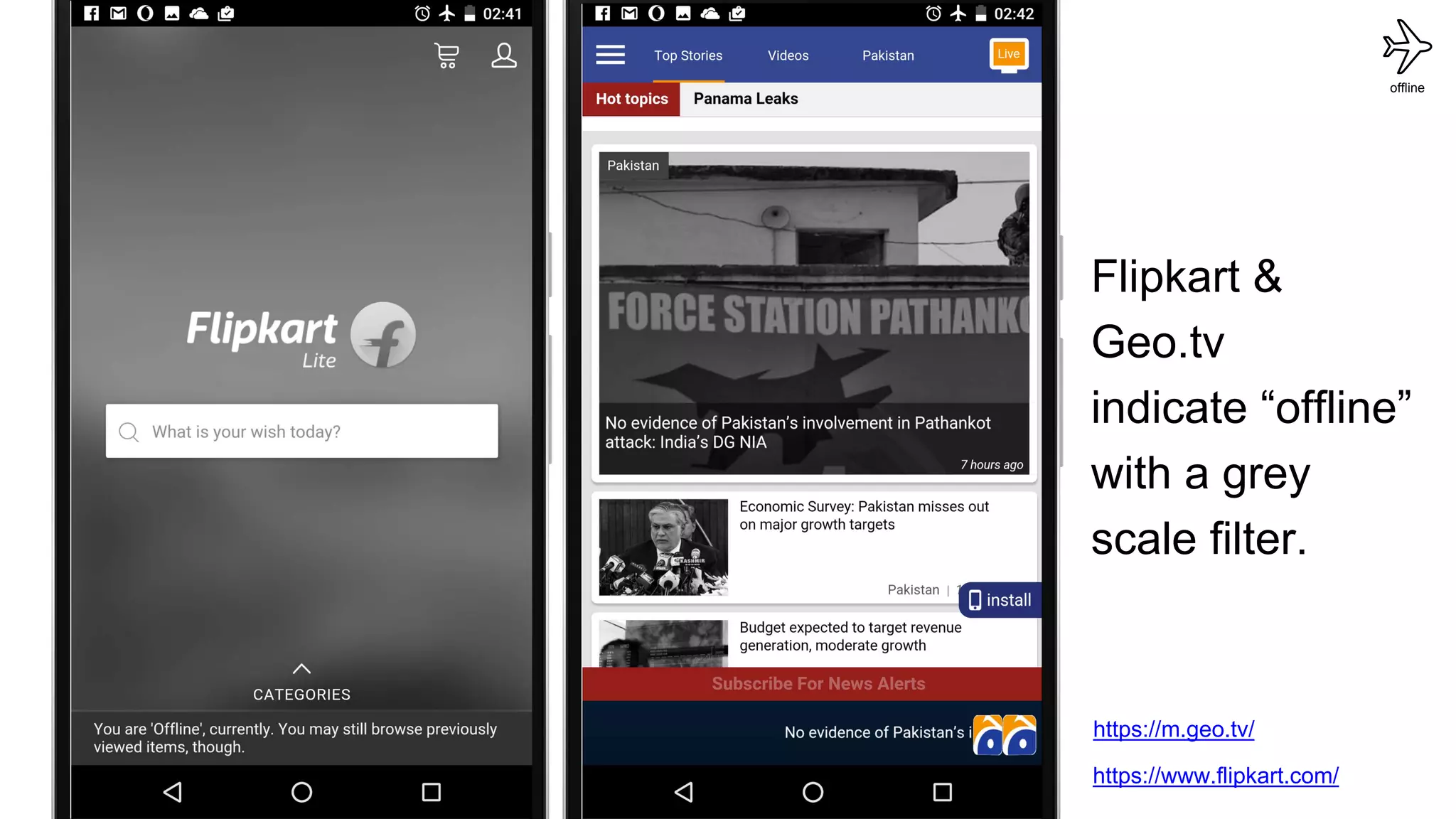 Flipkart &
Geo.tv
indicate “offline”
with a grey
scale filter.
offline
https://m.geo.tv/
https://www.flipkart.com/
 