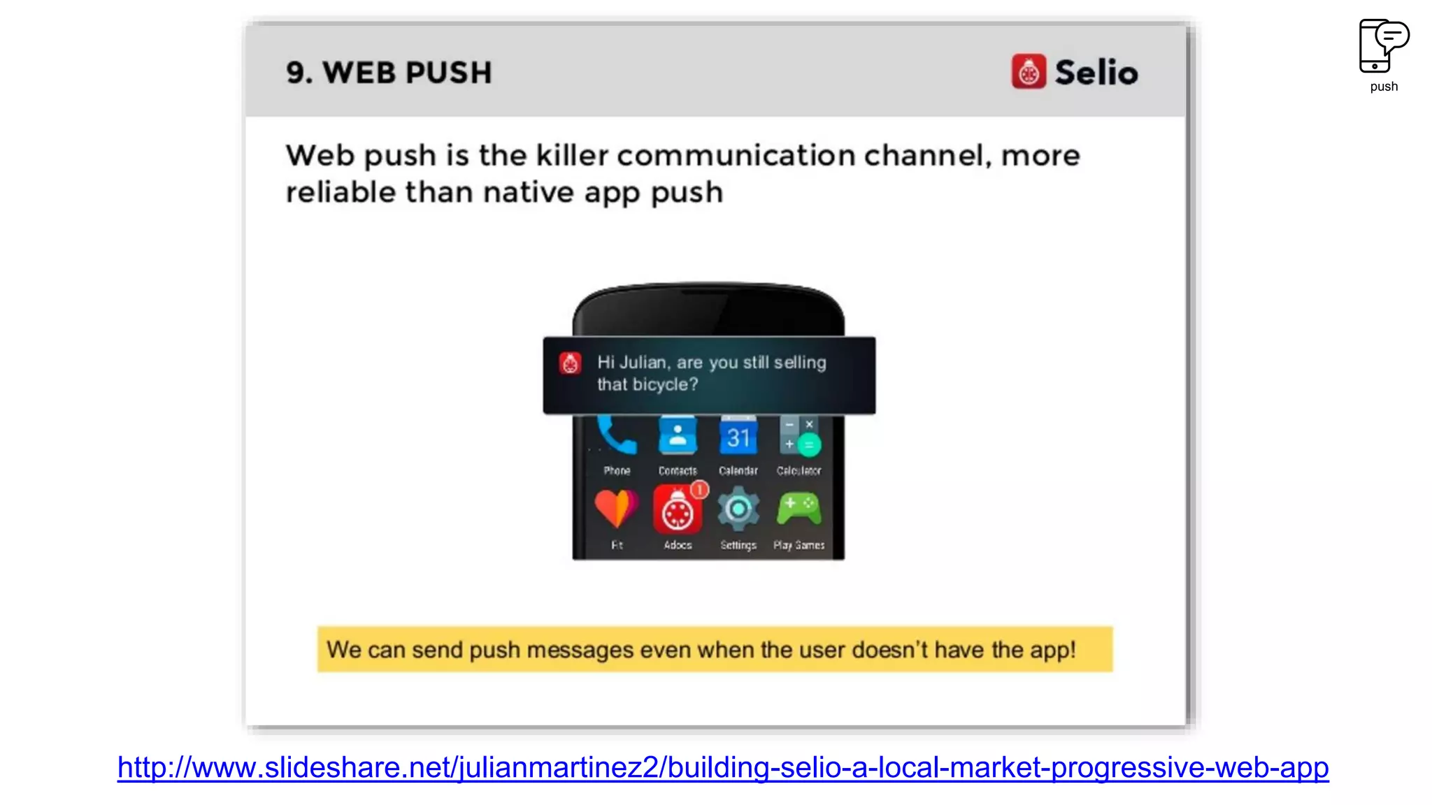 push
http://www.slideshare.net/julianmartinez2/building-selio-a-local-market-progressive-web-app
 