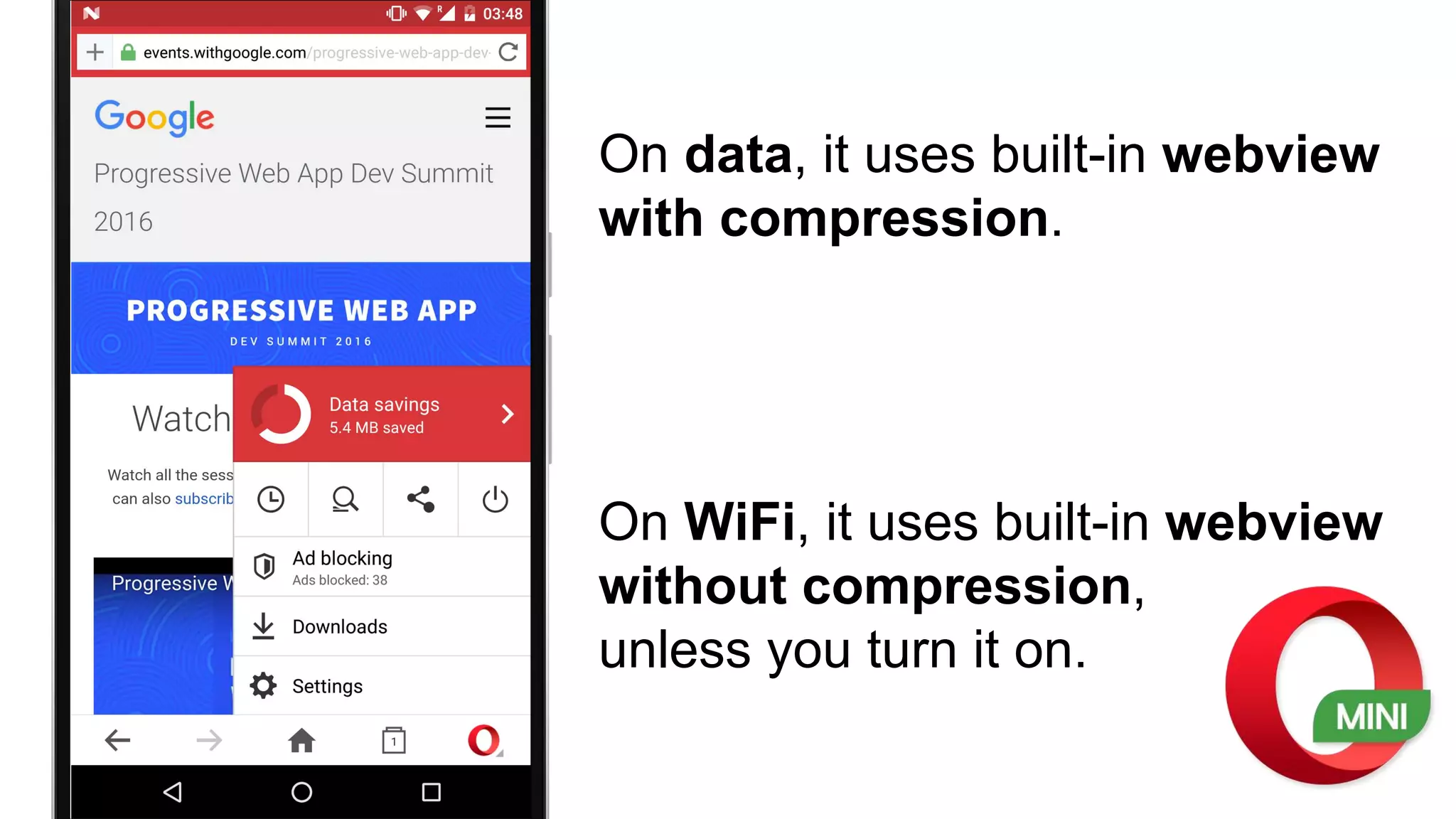 On data, it uses built-in webview
with compression.
On WiFi, it uses built-in webview
without compression,
unless you turn it on.
 