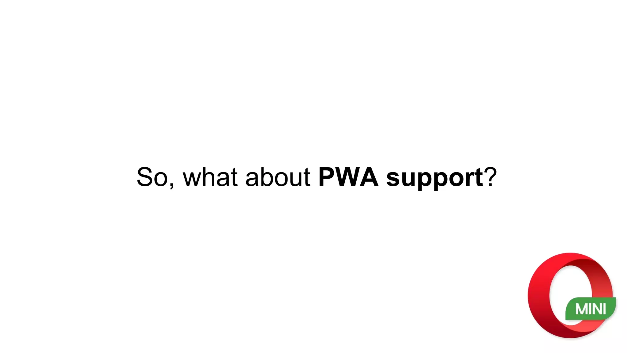 So, what about PWA support?
 
