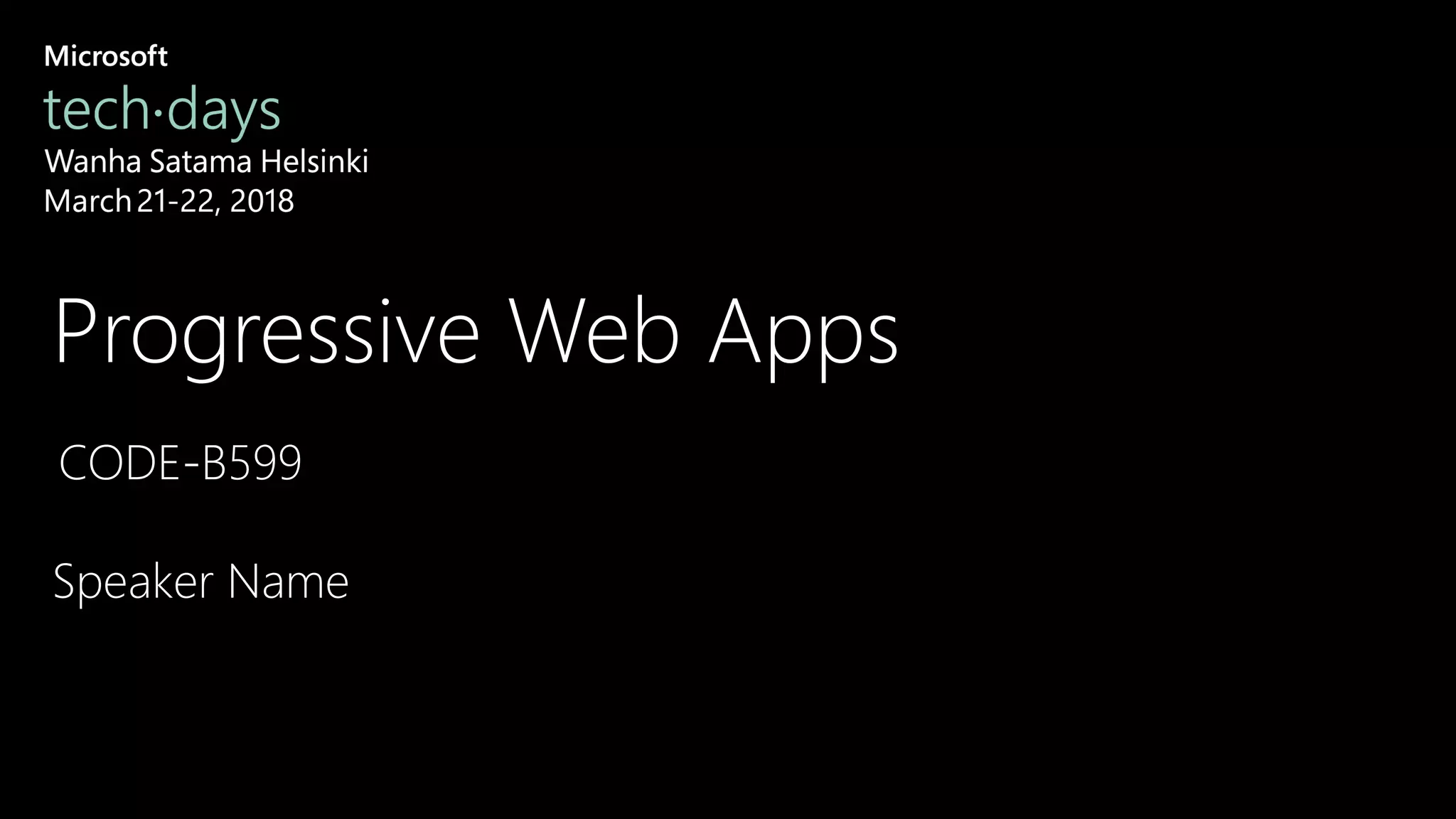 Progressive Web Apps
Speaker Name
 