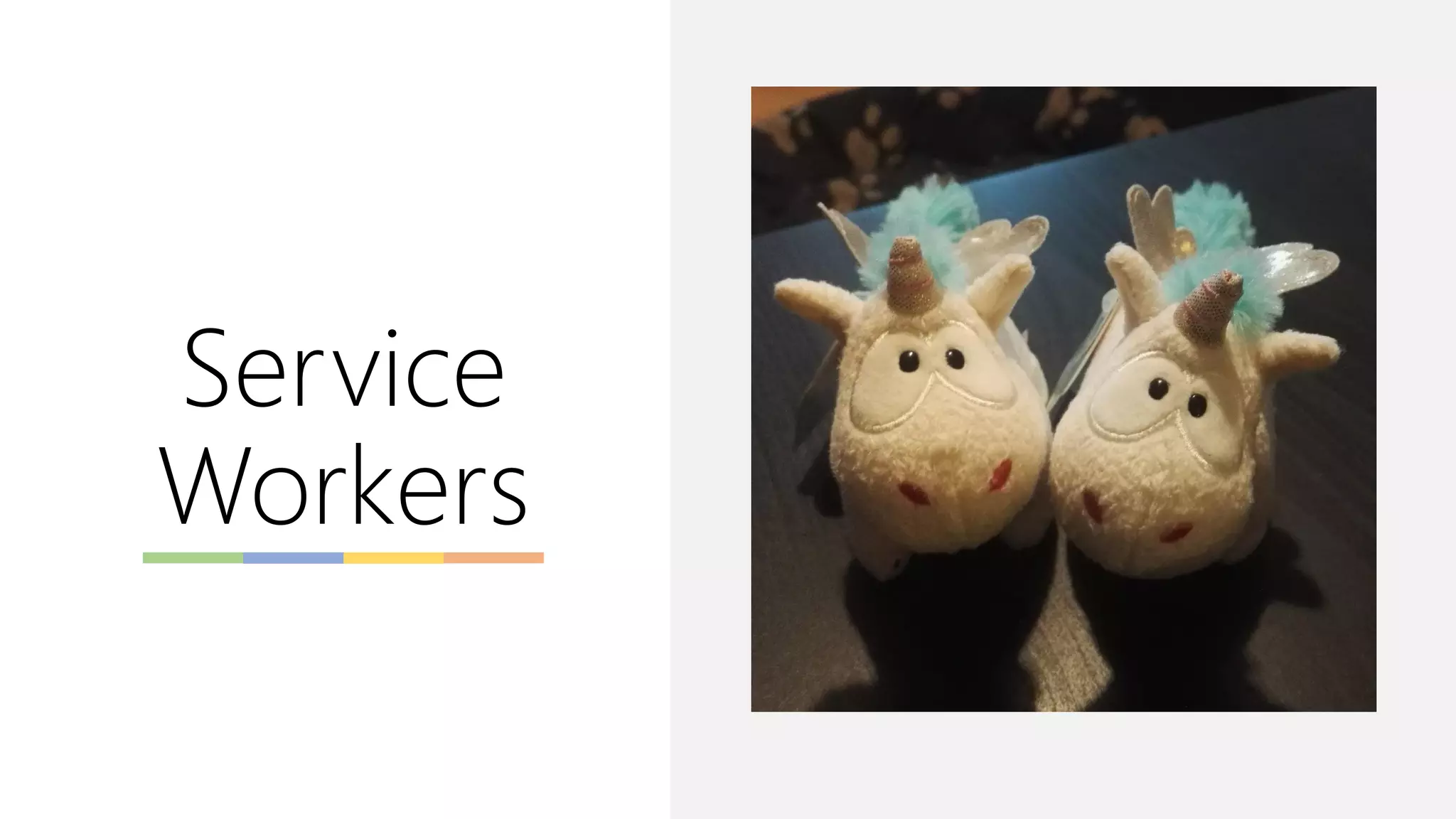 Service
Workers
 