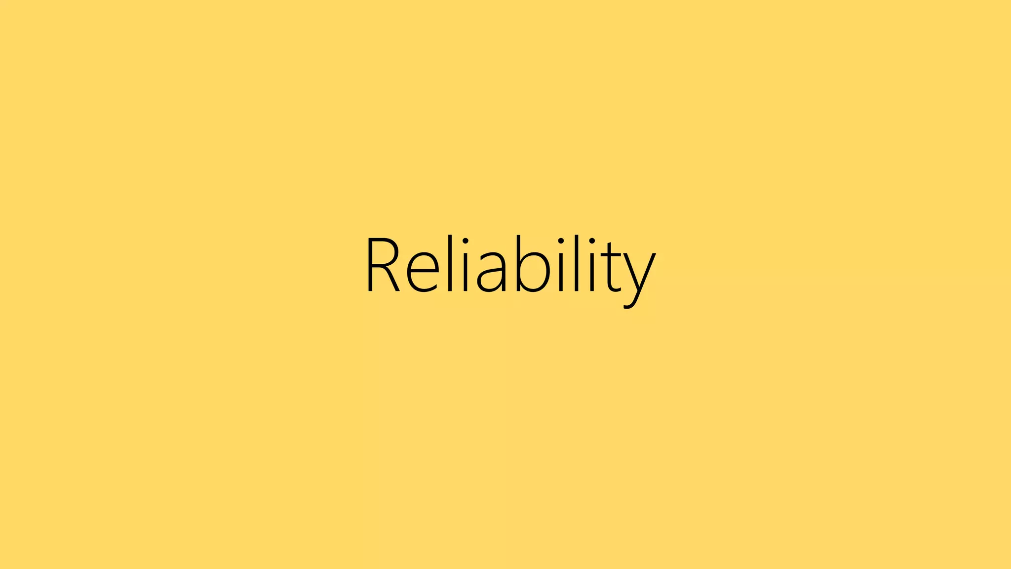 Reliability
 