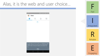 E
Engaging
F
Fast
I
Integrated
R
Reliable
Alas, it is the web and user choice...
 