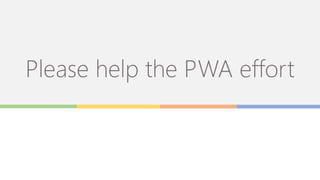 Please help the PWA effort
 