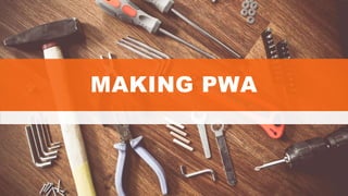 MAKING PWA
 