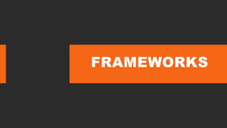 FRAMEWORKS
 