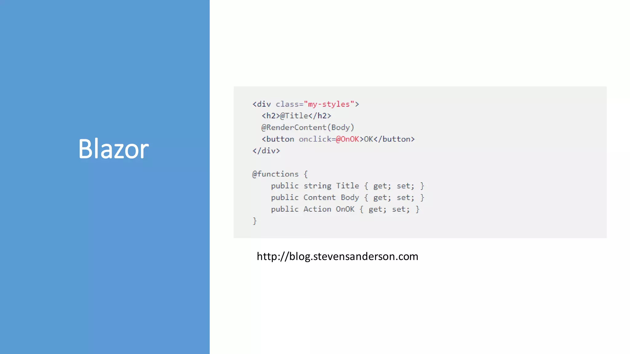 Blazor
http://blog.stevensanderson.com
 