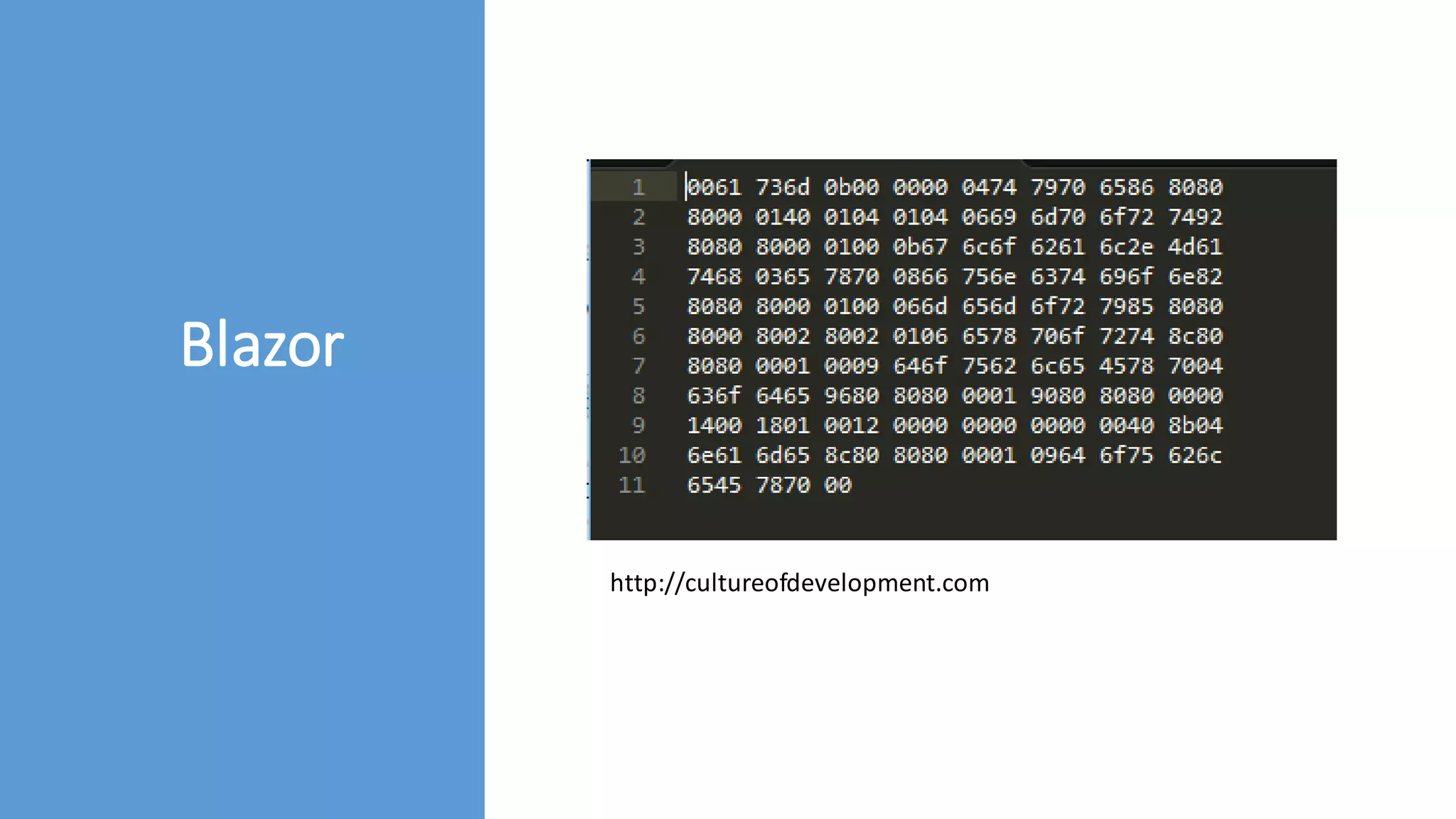 Blazor
http://cultureofdevelopment.com
 