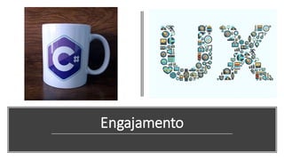 Engajamento
 