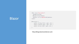 Blazor
http://blog.stevensanderson.com
 