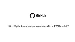https://github.com/alexandremalavasi/DemoPWACanalNET
 